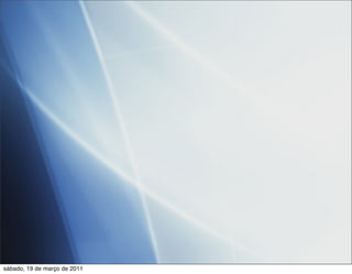 sábado, 19 de março de 2011
 