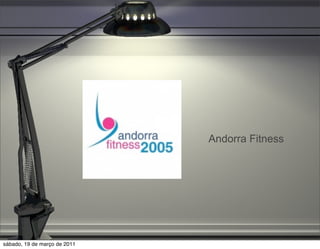 Andorra Fitness




sábado, 19 de março de 2011
 
