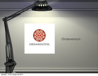 Ornamentum




sábado, 19 de março de 2011
 