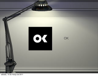 OK




sábado, 19 de março de 2011
 