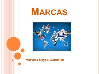 MARCAS

Mariana Reyes González

 