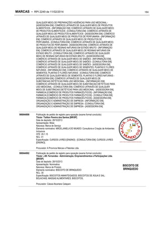 MARCAS - RPI 2249 de 11/02/2014

184

QUALQUER MEIO) DE PREPARAÇÕES HIGIÊNICAS PARA USO MEDICINAL [ASSESSORIA EM]; COMÉRCIO (ATRAVÉS DE QUALQUER MEIO) DE PRODUTOS
ALIMENTÍCIOS - [INFORMAÇÃO EM]; COMÉRCIO (ATRAVÉS DE QUALQUER MEIO)
DE PRODUTOS ALIMENTÍCIOS - [CONSULTORIA EM]; COMÉRCIO (ATRAVÉS DE
QUALQUER MEIO) DE PRODUTOS ALIMENTÍCIOS - [ASSESSORIA EM]; COMÉRCIO
(ATRAVÉS DE QUALQUER MEIO) DE PRODUTOS DE PERFUMARIA - [INFORMAÇÃO
EM]; COMÉRCIO (ATRAVÉS DE QUALQUER MEIO) DE PRODUTOS DE
PERFUMARIA - [CONSULTORIA EM]; COMÉRCIO (ATRAVÉS DE QUALQUER MEIO)
DE PRODUTOS DE PERFUMARIA - [ASSESSORIA EM]; COMÉRCIO (ATRAVÉS DE
QUALQUER MEIO) DE RESINAS NATURAIS EM ESTADO BRUTO - [INFORMAÇÃO
EM]; COMÉRCIO (ATRAVÉS DE QUALQUER MEIO) DE RESINAS NATURAIS EM
ESTADO BRUTO - [CONSULTORIA EM]; COMÉRCIO (ATRAVÉS DE QUALQUER
MEIO) DE RESINAS NATURAIS EM ESTADO BRUTO - [ASSESSORIA EM];
COMÉRCIO (ATRAVÉS DE QUALQUER MEIO) DE SABÕES - [INFORMAÇÃO EM];
COMÉRCIO (ATRAVÉS DE QUALQUER MEIO) DE SABÕES - [CONSULTORIA EM];
COMÉRCIO (ATRAVÉS DE QUALQUER MEIO) DE SABÕES - [ASSESSORIA EM];
COMÉRCIO (ATRAVÉS DE QUALQUER MEIO) DE SEMENTES, PLANTAS E FLORES
NATURAIS - [INFORMAÇÃO EM]; COMÉRCIO (ATRAVÉS DE QUALQUER MEIO) DE
SEMENTES, PLANTAS E FLORES NATURAIS - [CONSULTORIA EM]; COMÉRCIO
(ATRAVÉS DE QUALQUER MEIO) DE SEMENTES, PLANTAS E FLORES NATURAIS [ASSESSORIA EM]; COMÉRCIO (ATRAVÉS DE QUALQUER MEIO) DE
SUBSTÂNCIAS DIETÉTICAS PARA USO MEDICINAL - [INFORMAÇÃO EM];
COMÉRCIO (ATRAVÉS DE QUALQUER MEIO) DE SUBSTÂNCIAS DIETÉTICAS PARA
USO MEDICINAL - [CONSULTORIA EM]; COMÉRCIO (ATRAVÉS DE QUALQUER
MEIO) DE SUBSTÂNCIAS DIETÉTICAS PARA USO MEDICINAL - [ASSESSORIA EM];
FARMÁCIA [COMÉRCIO DE PRODUTOS FARMACÊUTICOS] - [INFORMAÇÃO EM];
FARMÁCIA [COMÉRCIO DE PRODUTOS FARMACÊUTICOS] - [CONSULTORIA EM];
FARMÁCIA [COMÉRCIO DE PRODUTOS FARMACÊUTICOS] - [ASSESSORIA EM];
ORGANIZAÇÃO E ADMINISTRAÇÃO DE EMPRESA - [INFORMAÇÃO EM];
ORGANIZAÇÃO E ADMINISTRAÇÃO DE EMPRESA - [CONSULTORIA EM];
ORGANIZAÇÃO E ADMINISTRAÇÃO DE EMPRESA - [ASSESSORIA EM];
906944899

Publicação de pedido de registro para oposição (exame formal concluído)
Titular: Tialiton Pereira dos Santos [BR/SP]
Data de depósito: 28/10/2013
Apresentação: Mista
Natureza: Marca de Serviço
Elemento nominativo: MÃOS,JANELA DO MUNDO: Consultoria e Criação de Ambientes
Inclusivos
CFE: 29.1.15
NCL: 41
Especificação: CURSOS LIVRES [ENSINO] - [CONSULTORIA EM]; CURSOS LIVRES
[ENSINO];
Procurador: A Provincia Marcas e Patentes Ltda.

906944902

Publicação de pedido de registro para oposição (exame formal concluído)
Titular: J.M. Fernandes - Administração, Empreendimentos e Participações Ltda.
[BR/SP]
Data de depósito: 28/10/2013
Apresentação: Nominativa
Natureza: Marca de Produto
Elemento nominativo: BISCOITO DE BRINQUEDO
NCL: 30
Especificação: BISCOITOS AMANTEIGADOS; BISCOITOS DE ÁGUA E SAL;
BOLACHAS; MASSAS ALIMENTARES; BISCOITOS;
Procurador: Cássia Alcantara Catapani

BISCOITO DE
BRINQUEDO

 