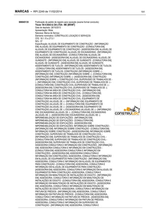 MARCAS - RPI 2249 de 11/02/2014
906945135

Publicação de pedido de registro para oposição (exame formal concluído)
Titular: M A DIAS & CIA LTDA - ME [BR/MT]
Data de depósito: 28/10/2013
Apresentação: Mista
Natureza: Marca de Serviço
Elemento nominativo: CONSTRULOC LOCAÇÃO E SERVIÇOS
CFE: 18.1.15 e 27.5.1
NCL: 37
Especificação: ALUGUEL DE EQUIPAMENTO DE CONSTRUÇÃO - [INFORMAÇÃO
EM]; ALUGUEL DE EQUIPAMENTO DE CONSTRUÇÃO - [CONSULTORIA EM];
ALUGUEL DE EQUIPAMENTO DE CONSTRUÇÃO - [ASSESSORIA EM]; ALUGUEL DE
EQUIPAMENTO DE CONSTRUÇÃO; ALUGUEL DE ESCAVADEIRAS - [INFORMAÇÃO
EM]; ALUGUEL DE ESCAVADEIRAS - [CONSULTORIA EM]; ALUGUEL DE
ESCAVADEIRAS - [ASSESSORIA EM]; ALUGUEL DE ESCAVADEIRAS; ALUGUEL DE
GUINDASTE - [INFORMAÇÃO EM]; ALUGUEL DE GUINDASTE - [CONSULTORIA EM];
ALUGUEL DE GUINDASTE - [ASSESSORIA EM]; ALUGUEL DE GUINDASTE;
ASSENTAMENTO DE TIJOLOS - [INFORMAÇÃO EM]; ASSENTAMENTO DE TIJOLOS
- [CONSULTORIA EM]; ASSENTAMENTO DE TIJOLOS - [ASSESSORIA EM];
ASSENTAMENTO DE TIJOLOS; CONSTRUÇÃO (INFORMAÇÃO SOBRE -) [INFORMAÇÃO EM]; CONSTRUÇÃO (INFORMAÇÃO SOBRE -) - [CONSULTORIA EM];
CONSTRUÇÃO (INFORMAÇÃO SOBRE -) - [ASSESSORIA EM]; CONSTRUÇÃO
(INFORMAÇÃO SOBRE -); CONSTRUÇÃO CIVIL (SUPERVISÃO DE TRABALHOS DE ) - [INFORMAÇÃO EM]; CONSTRUÇÃO CIVIL (SUPERVISÃO DE TRABALHOS DE -) [CONSULTORIA EM]; CONSTRUÇÃO CIVIL (SUPERVISÃO DE TRABALHOS DE -) [ASSESSORIA EM]; CONSTRUÇÃO CIVIL (SUPERVISÃO DE TRABALHOS DE -);
CONSULTORIA NA ÁREA DE CONSTRUÇÃO CIVIL - [INFORMAÇÃO EM];
CONSULTORIA NA ÁREA DE CONSTRUÇÃO CIVIL - [CONSULTORIA EM];
CONSULTORIA NA ÁREA DE CONSTRUÇÃO CIVIL - [ASSESSORIA EM];
CONSULTORIA NA ÁREA DE CONSTRUÇÃO CIVIL; EQUIPAMENTO DE
CONSTRUÇÃO (ALUGUEL DE -) - [INFORMAÇÃO EM]; EQUIPAMENTO DE
CONSTRUÇÃO (ALUGUEL DE -) - [CONSULTORIA EM]; EQUIPAMENTO DE
CONSTRUÇÃO (ALUGUEL DE -) - [ASSESSORIA EM]; EQUIPAMENTO DE
CONSTRUÇÃO (ALUGUEL DE -); ESCAVADEIRAS (ALUGUEL DE -) - [INFORMAÇÃO
EM]; ESCAVADEIRAS (ALUGUEL DE -) - [CONSULTORIA EM]; ESCAVADEIRAS
(ALUGUEL DE -) - [ASSESSORIA EM]; ESCAVADEIRAS (ALUGUEL DE -);
IMPERMEABILIZAÇÃO DE EDIFICAÇÕES - [INFORMAÇÃO EM];
IMPERMEABILIZAÇÃO DE EDIFICAÇÕES - [CONSULTORIA EM];
IMPERMEABILIZAÇÃO DE EDIFICAÇÕES - [ASSESSORIA EM];
IMPERMEABILIZAÇÃO DE EDIFICAÇÕES; INFORMAÇÃO SOBRE CONSTRUÇÃO [INFORMAÇÃO EM]; INFORMAÇÃO SOBRE CONSTRUÇÃO - [CONSULTORIA EM];
INFORMAÇÃO SOBRE CONSTRUÇÃO - [ASSESSORIA EM]; INFORMAÇÃO SOBRE
CONSTRUÇÃO; SUPERVISÃO DE TRABALHOS DE CONSTRUÇÃO CIVIL [INFORMAÇÃO EM]; SUPERVISÃO DE TRABALHOS DE CONSTRUÇÃO CIVIL [CONSULTORIA EM]; SUPERVISÃO DE TRABALHOS DE CONSTRUÇÃO CIVIL [ASSESSORIA EM]; SUPERVISÃO DE TRABALHOS DE CONSTRUÇÃO CIVIL;
ASSESSORIA CONSULTORIA E INFORMAÇÃO EM CONSTRUÇÕES - [INFORMAÇÃO
EM]; ASSESSORIA CONSULTORIA E INFORMAÇÃO EM CONSTRUÇÕES [CONSULTORIA EM]; ASSESSORIA CONSULTORIA E INFORMAÇÃO EM
CONSTRUÇÕES - [ASSESSORIA EM]; ASSESSORIA CONSULTORIA E
INFORMAÇÃO EM CONSTRUÇÕES; ASSESSORIA, CONSULTORIA E INFORMAÇÃO
EM ALUGUEL DE EQUIPAMENTOS PARA CONSTRUÇÃO - [INFORMAÇÃO EM];
ASSESSORIA, CONSULTORIA E INFORMAÇÃO EM ALUGUEL DE EQUIPAMENTOS
PARA CONSTRUÇÃO - [CONSULTORIA EM]; ASSESSORIA, CONSULTORIA E
INFORMAÇÃO EM ALUGUEL DE EQUIPAMENTOS PARA CONSTRUÇÃO [ASSESSORIA EM]; ASSESSORIA, CONSULTORIA E INFORMAÇÃO EM ALUGUEL DE
EQUIPAMENTOS PARA CONSTRUÇÃO; ASSESSORIA, CONSULTORIA E
INFORMAÇÃO EM MANUTENÇÃO DE INSTALAÇÕES DE ESGOTO - [INFORMAÇÃO
EM]; ASSESSORIA, CONSULTORIA E INFORMAÇÃO EM MANUTENÇÃO DE
INSTALAÇÕES DE ESGOTO - [CONSULTORIA EM]; ASSESSORIA, CONSULTORIA E
INFORMAÇÃO EM MANUTENÇÃO DE INSTALAÇÕES DE ESGOTO - [ASSESSORIA
EM]; ASSESSORIA, CONSULTORIA E INFORMAÇÃO EM MANUTENÇÃO DE
INSTALAÇÕES DE ESGOTO; ASSESSORIA, CONSULTORIA E INFORMAÇÃO EM
PINTURA DE PRÉDIOS - [INFORMAÇÃO EM]; ASSESSORIA, CONSULTORIA E
INFORMAÇÃO EM PINTURA DE PRÉDIOS - [CONSULTORIA EM]; ASSESSORIA,
CONSULTORIA E INFORMAÇÃO EM PINTURA DE PRÉDIOS - [ASSESSORIA EM];
ASSESSORIA, CONSULTORIA E INFORMAÇÃO EM PINTURA DE PRÉDIOS;
ASSESSORIA, CONSULTORIA E INFORMAÇÃO EM SUPERVISÃO DE
CONSTRUÇÃO - [INFORMAÇÃO EM]; ASSESSORIA, CONSULTORIA E

191

 