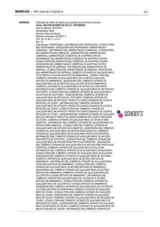 MARCAS - RPI 2249 de 11/02/2014
906948320

Publicação de pedido de registro para oposição (exame formal concluído)
Titular: HELITON SCHEIDT DO VALLE - EPP [BR/SP]
Data de depósito: 29/10/2013
Apresentação: Mista
Natureza: Marca de Serviço
Elemento nominativo: SCHEIDT´S
CFE: 26.1.6, 26.2.1 e 27.5.1
NCL: 35
Especificação: PROPAGANDA - [INFORMAÇÃO EM]; PROPAGANDA - [CONSULTORIA
EM]; PROPAGANDA - [ASSESSORIA EM]; PROPAGANDA; ADMINISTRAÇÃO
COMERCIAL - [INFORMAÇÃO EM]; ADMINISTRAÇÃO COMERCIAL - [CONSULTORIA
EM]; ADMINISTRAÇÃO COMERCIAL - [ASSESSORIA EM]; ADMINISTRAÇÃO
COMERCIAL; ADMINISTRAÇÃO COMERCIAL DE SHOPPING CENTER [INFORMAÇÃO EM]; ADMINISTRAÇÃO COMERCIAL DE SHOPPING CENTER [CONSULTORIA EM]; ADMINISTRAÇÃO COMERCIAL DE SHOPPING CENTER [ASSESSORIA EM]; ADMINISTRAÇÃO COMERCIAL DE SHOPPING CENTER;
ADMINISTRAÇÃO DE EMPRESA - [INFORMAÇÃO EM]; ADMINISTRAÇÃO DE
EMPRESA - [CONSULTORIA EM]; ADMINISTRAÇÃO DE EMPRESA - [ASSESSORIA
EM]; ADMINISTRAÇÃO DE EMPRESA; COMÉRCIO (ATRAVÉS DE QUALQUER MEIO)
DE ALFINETES E AGULHAS [ARTIGOS DE ARMARINHO] - [CONSULTORIA EM];
COMÉRCIO (ATRAVÉS DE QUALQUER MEIO) DE ALFINETES E AGULHAS
[ARTIGOS DE ARMARINHO] - [ASSESSORIA EM]; COMÉRCIO (ATRAVÉS DE
QUALQUER MEIO) DE ALFINETES E AGULHAS [ARTIGOS DE ARMARINHO];
COMÉRCIO (ATRAVÉS DE QUALQUER MEIO) DE ARTIGOS DO VESTUÁRIO [INFORMAÇÃO EM]; COMÉRCIO (ATRAVÉS DE QUALQUER MEIO) DE ARTIGOS DO
VESTUÁRIO - [CONSULTORIA EM]; COMÉRCIO (ATRAVÉS DE QUALQUER MEIO)
DE ARTIGOS DO VESTUÁRIO - [ASSESSORIA EM]; COMÉRCIO (ATRAVÉS DE
QUALQUER MEIO) DE ARTIGOS DO VESTUÁRIO; COMÉRCIO (ATRAVÉS DE
QUALQUER MEIO) DE ARTIGOS E PRODUTOS CONFECCIONADOS DE COURO E
IMITAÇÕES DE COURO - [INFORMAÇÃO EM]; COMÉRCIO (ATRAVÉS DE
QUALQUER MEIO) DE ARTIGOS E PRODUTOS CONFECCIONADOS DE COURO E
IMITAÇÕES DE COURO - [CONSULTORIA EM]; COMÉRCIO (ATRAVÉS DE
QUALQUER MEIO) DE ARTIGOS E PRODUTOS CONFECCIONADOS DE COURO E
IMITAÇÕES DE COURO - [ASSESSORIA EM]; COMÉRCIO (ATRAVÉS DE QUALQUER
MEIO) DE ARTIGOS E PRODUTOS CONFECCIONADOS DE COURO E IMITAÇÕES
DE COURO; COMÉRCIO (ATRAVÉS DE QUALQUER MEIO) DE ARTIGOS PARA
GINÁSTICA - [INFORMAÇÃO EM]; COMÉRCIO (ATRAVÉS DE QUALQUER MEIO) DE
ARTIGOS PARA GINÁSTICA - [CONSULTORIA EM]; COMÉRCIO (ATRAVÉS DE
QUALQUER MEIO) DE ARTIGOS PARA GINÁSTICA - [ASSESSORIA EM]; COMÉRCIO
(ATRAVÉS DE QUALQUER MEIO) DE ARTIGOS PARA GINÁSTICA; COMÉRCIO
(ATRAVÉS DE QUALQUER MEIO) DE ARTIGOS PARA PRÁTICA DE ESPORTES [INFORMAÇÃO EM]; COMÉRCIO (ATRAVÉS DE QUALQUER MEIO) DE ARTIGOS
PARA PRÁTICA DE ESPORTES - [CONSULTORIA EM]; COMÉRCIO (ATRAVÉS DE
QUALQUER MEIO) DE ARTIGOS PARA PRÁTICA DE ESPORTES - [ASSESSORIA
EM]; COMÉRCIO (ATRAVÉS DE QUALQUER MEIO) DE ARTIGOS PARA PRÁTICA DE
ESPORTES; COMÉRCIO (ATRAVÉS DE QUALQUER MEIO) DE BIJUTERIA [INFORMAÇÃO EM]; COMÉRCIO (ATRAVÉS DE QUALQUER MEIO) DE BIJUTERIA [CONSULTORIA EM]; COMÉRCIO (ATRAVÉS DE QUALQUER MEIO) DE BIJUTERIA [ASSESSORIA EM]; COMÉRCIO (ATRAVÉS DE QUALQUER MEIO) DE BIJUTERIA;
COMÉRCIO (ATRAVÉS DE QUALQUER MEIO) DE BOTÕES [ARTIGOS DE
ARMARINHO] - [INFORMAÇÃO EM]; COMÉRCIO (ATRAVÉS DE QUALQUER MEIO)
DE BOTÕES [ARTIGOS DE ARMARINHO] - [CONSULTORIA EM]; COMÉRCIO
(ATRAVÉS DE QUALQUER MEIO) DE BOTÕES [ARTIGOS DE ARMARINHO] [ASSESSORIA EM]; COMÉRCIO (ATRAVÉS DE QUALQUER MEIO) DE BOTÕES
[ARTIGOS DE ARMARINHO]; COMÉRCIO (ATRAVÉS DE QUALQUER MEIO) DE
COLCHETES E ILHOSES [ARTIGOS DE ARMARINHO] - [INFORMAÇÃO EM];
COMÉRCIO (ATRAVÉS DE QUALQUER MEIO) DE COLCHETES E ILHOSES
[ARTIGOS DE ARMARINHO] - [CONSULTORIA EM]; COMÉRCIO (ATRAVÉS DE
QUALQUER MEIO) DE COLCHETES E ILHOSES [ARTIGOS DE ARMARINHO] [ASSESSORIA EM]; COMÉRCIO (ATRAVÉS DE QUALQUER MEIO) DE COLCHETES
E ILHOSES [ARTIGOS DE ARMARINHO]; COMÉRCIO (ATRAVÉS DE QUALQUER
MEIO) DE COURO - [CONSULTORIA EM]; COMÉRCIO (ATRAVÉS DE QUALQUER
MEIO) DE COURO - [ASSESSORIA EM]; COMÉRCIO (ATRAVÉS DE QUALQUER
MEIO) DE COURO; COMÉRCIO (ATRAVÉS DE QUALQUER MEIO) DE IMITAÇÕES DE
COURO - [CONSULTORIA EM]; COMÉRCIO (ATRAVÉS DE QUALQUER MEIO) DE
IMITAÇÕES DE COURO - [ASSESSORIA EM]; COMÉRCIO (ATRAVÉS DE QUALQUER
MEIO) DE IMITAÇÕES DE COURO; COMÉRCIO (ATRAVÉS DE QUALQUER MEIO) DE
MALAS E BOLSAS DE VIAGEM - [INFORMAÇÃO EM]; COMÉRCIO (ATRAVÉS DE

273

 