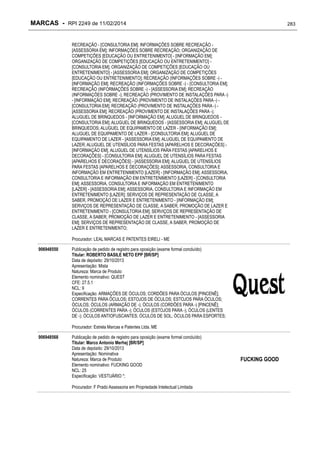 MARCAS - RPI 2249 de 11/02/2014

283

RECREAÇÃO - [CONSULTORIA EM]; INFORMAÇÕES SOBRE RECREAÇÃO [ASSESSORIA EM]; INFORMAÇÕES SOBRE RECREAÇÃO; ORGANIZAÇÃO DE
COMPETIÇÕES [EDUCAÇÃO OU ENTRETENIMENTO] - [INFORMAÇÃO EM];
ORGANIZAÇÃO DE COMPETIÇÕES [EDUCAÇÃO OU ENTRETENIMENTO] [CONSULTORIA EM]; ORGANIZAÇÃO DE COMPETIÇÕES [EDUCAÇÃO OU
ENTRETENIMENTO] - [ASSESSORIA EM]; ORGANIZAÇÃO DE COMPETIÇÕES
[EDUCAÇÃO OU ENTRETENIMENTO]; RECREAÇÃO (INFORMAÇÕES SOBRE -) [INFORMAÇÃO EM]; RECREAÇÃO (INFORMAÇÕES SOBRE -) - [CONSULTORIA EM];
RECREAÇÃO (INFORMAÇÕES SOBRE -) - [ASSESSORIA EM]; RECREAÇÃO
(INFORMAÇÕES SOBRE -); RECREAÇÃO (PROVIMENTO DE INSTALAÇÕES PARA -)
- [INFORMAÇÃO EM]; RECREAÇÃO (PROVIMENTO DE INSTALAÇÕES PARA -) [CONSULTORIA EM]; RECREAÇÃO (PROVIMENTO DE INSTALAÇÕES PARA -) [ASSESSORIA EM]; RECREAÇÃO (PROVIMENTO DE INSTALAÇÕES PARA -);
ALUGUEL DE BRINQUEDOS - [INFORMAÇÃO EM]; ALUGUEL DE BRINQUEDOS [CONSULTORIA EM]; ALUGUEL DE BRINQUEDOS - [ASSESSORIA EM]; ALUGUEL DE
BRINQUEDOS; ALUGUEL DE EQUIPAMENTO DE LAZER - [INFORMAÇÃO EM];
ALUGUEL DE EQUIPAMENTO DE LAZER - [CONSULTORIA EM]; ALUGUEL DE
EQUIPAMENTO DE LAZER - [ASSESSORIA EM]; ALUGUEL DE EQUIPAMENTO DE
LAZER; ALUGUEL DE UTENSÍLIOS PARA FESTAS [APARELHOS E DECORAÇÕES] [INFORMAÇÃO EM]; ALUGUEL DE UTENSÍLIOS PARA FESTAS [APARELHOS E
DECORAÇÕES] - [CONSULTORIA EM]; ALUGUEL DE UTENSÍLIOS PARA FESTAS
[APARELHOS E DECORAÇÕES] - [ASSESSORIA EM]; ALUGUEL DE UTENSÍLIOS
PARA FESTAS [APARELHOS E DECORAÇÕES]; ASSESSORIA, CONSULTORIA E
INFORMAÇÃO EM ENTRETENIMENTO [LAZER] - [INFORMAÇÃO EM]; ASSESSORIA,
CONSULTORIA E INFORMAÇÃO EM ENTRETENIMENTO [LAZER] - [CONSULTORIA
EM]; ASSESSORIA, CONSULTORIA E INFORMAÇÃO EM ENTRETENIMENTO
[LAZER] - [ASSESSORIA EM]; ASSESSORIA, CONSULTORIA E INFORMAÇÃO EM
ENTRETENIMENTO [LAZER]; SERVIÇOS DE REPRESENTAÇÃO DE CLASSE, A
SABER, PROMOÇÃO DE LAZER E ENTRETENIMENTO - [INFORMAÇÃO EM];
SERVIÇOS DE REPRESENTAÇÃO DE CLASSE, A SABER, PROMOÇÃO DE LAZER E
ENTRETENIMENTO - [CONSULTORIA EM]; SERVIÇOS DE REPRESENTAÇÃO DE
CLASSE, A SABER, PROMOÇÃO DE LAZER E ENTRETENIMENTO - [ASSESSORIA
EM]; SERVIÇOS DE REPRESENTAÇÃO DE CLASSE, A SABER, PROMOÇÃO DE
LAZER E ENTRETENIMENTO;
Procurador: LEAL MARCAS E PATENTES EIRELI - ME
906948550

Publicação de pedido de registro para oposição (exame formal concluído)
Titular: ROBERTO BASILE NETO EPP [BR/SP]
Data de depósito: 29/10/2013
Apresentação: Mista
Natureza: Marca de Produto
Elemento nominativo: QUEST
CFE: 27.5.1
NCL: 9
Especificação: ARMAÇÕES DE ÓCULOS; CORDÕES PARA ÓCULOS [PINCENÊ];
CORRENTES PARA ÓCULOS; ESTOJOS DE ÓCULOS; ESTOJOS PARA ÓCULOS;
ÓCULOS; ÓCULOS (ARMAÇÃO DE -); ÓCULOS (CORDÕES PARA -) [PINCENÊ];
ÓCULOS (CORRENTES PARA -); ÓCULOS (ESTOJOS PARA -); ÓCULOS (LENTES
DE -); ÓCULOS ANTIOFUSCANTES; ÓCULOS DE SOL; ÓCULOS PARA ESPORTES;
Procurador: Estrela Marcas e Patentes Ltda. ME

906948568

Publicação de pedido de registro para oposição (exame formal concluído)
Titular: Marco Antonio Merhej [BR/SP]
Data de depósito: 29/10/2013
Apresentação: Nominativa
Natureza: Marca de Produto
Elemento nominativo: FUCKING GOOD
NCL: 25
Especificação: VESTUÁRIO *;
Procurador: F Prado Assessoria em Propriedade Intelectual Limitada

FUCKING GOOD

 