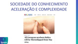 SOCIEDADE 
DO 
CONHECIMENTO 
ACELERAÇÃO 
E 
COMPLEXIDADE 
 