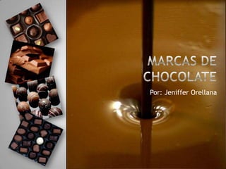 Marcas de chocolate Por: Jeniffer Orellana 