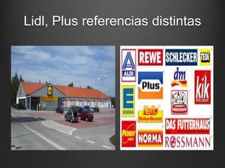 Lidl, Plus referencias distintas
 