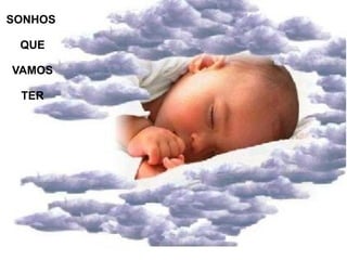 SONHOS  QUE  VAMOS  TER 