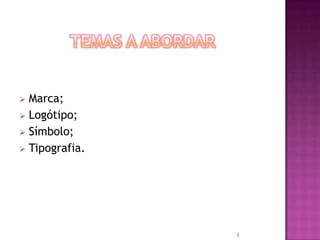 Temas a abordarMarca;