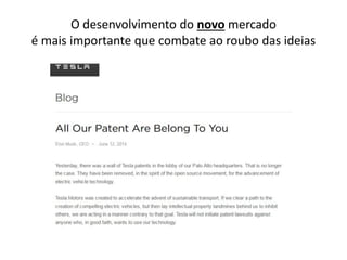 O desenvolvimento do novo mercado
é mais importante que combate ao roubo das ideias
 