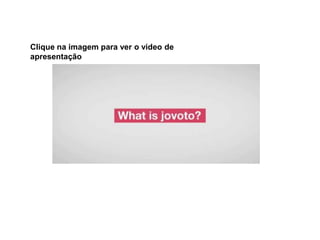 Clique na imagem para ver o video de
apresentação
 