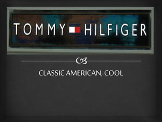 CLASSICAMERICAN,COOL
 