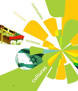 co
                                           n tra
co
     m
             un




                                                ste
                       id
                                ad
                                  es




                                                 s
     fot
         o: Fe
              rna
                 nda
                       Asc
                           ar




                                     socie
                                          dade

                                                      foto: raz levi / sxc
                                                 s
                                               ra
                                         ltu
                                       cu




10
 