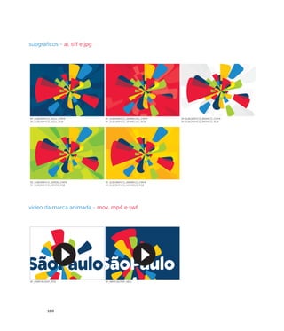 subgráficos - ai, tiff e jpg




SP_SUBGRAFICO_AZUL_CMYK        SP_SUBGRAFICO_VERMELHO_CMYK   SP_SUBGRAFICO_BRANCO_CMYK
SP_SUBGRAFICO_AZUL_RGB         SP_SUBGRAFICO_VERMELHO_RGB    SP_SUBGRAFICO_BRANCO_RGB




SP_SUBGRAFICO_VERDE_CMYK       SP_SUBGRAFICO_AMARELO_CMYK
SP_SUBGRAFICO_VERDE_RGB        SP_SUBGRAFICO_AMARELO_RGB




video da marca animada - mov, mp4 e swf




SP_MARCALOOP_POS               SP_MARCALOOP_NEG




           100
 