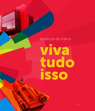 ta
                                           en
                                        Pim
                                   io
                                Ca
                          to:
                       fo




                                                   essência da marca


                                                   viva
                                                   tudo
                                                   isso
fo
   to
    Je:
       ffe
           r
          so




                                                                       17
             n
               Pa
                  n
                 cie
                  ri
 