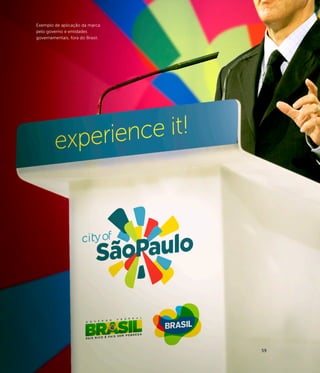 Exemplo de aplicação da marca
pelo governo e entidades
governamentais, fora do Brasil.




                                  59
 