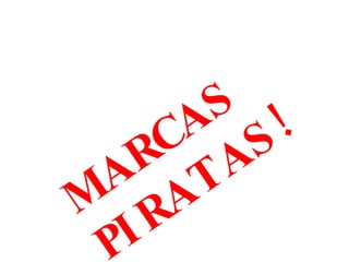 MARCAS PIRATAS! 