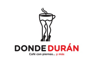 Café con piernas... y más
 