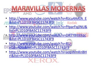 • http://www.youtube.com/watch?v=RJcu4AATA_E
&list=PL1D10FBA5C11743F9
• http://www.youtube.com/watch?v=fYparFqjlNU&
list=PL1D10FBA5C11743F9
• http://www.youtube.com/watch?v=DRTY8ItKKqc
&list=PL1D10FBA5C11743F9
• http://www.youtube.com/watch?v=XU-
yQBsADts&list=PL1D10FBA5C11743F9
• http://www.youtube.com/watch?v=aopWmKnBH
rI&list=PL1D10FBA5C11743F9
 