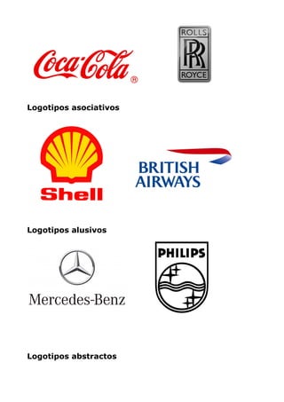 Logotipos asociativos
Logotipos alusivos
Logotipos abstractos
 