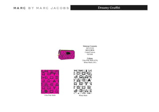 Dreamy Graffiti




                        Makeup Cosmetic
                           M3123230
                          RE12 BOX
                         Coated Canvas
                            E65/60£

                              Colors:
                       Ultra Pink Multi (674)
                        White Multi (101)




Ultra Pink Multi   White Multi
 