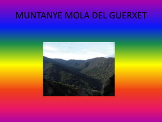 MUNTANYE MOLA DEL GUERXET
 