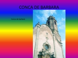 CONCA DE BARBARA

Conca de barbarà
 