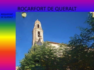 ROCARFORT DE QUERALT
ROQUEFORT
DE QUERALT
 