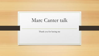 Marc Canter talk
Thank you for having me

 