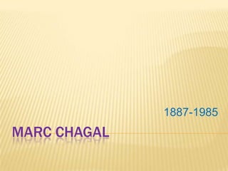1887-1985
MARC CHAGAL
 
