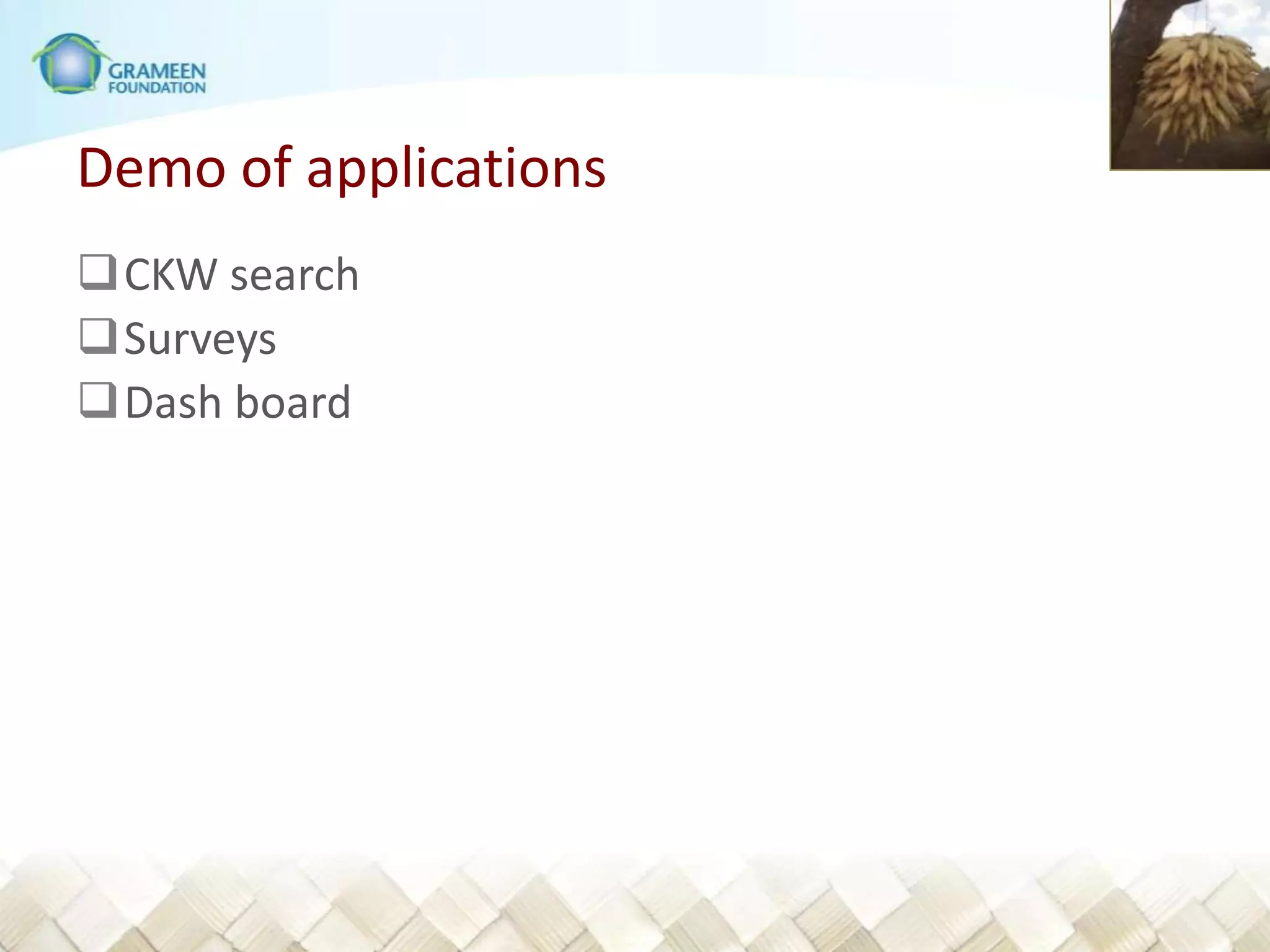 Demo of applications
CKW search
Surveys
Dash board
 