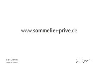 www.sommelier-prive.de

Marc Clemens
Founder & CEO

 