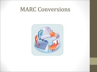 MARC Conversions
 