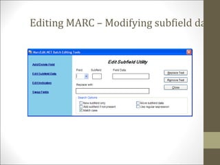Editing MARC – Modifying subfield data
 