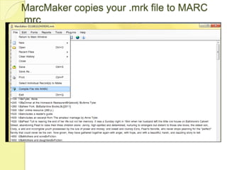 MarcMaker copies your .mrk file to MARC .mrc