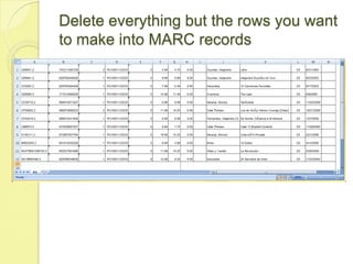 Delete everything but the rows you want to make into MARC records