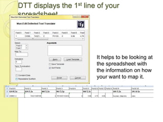 DTT displays the 1st line of your spreadsheetIt helps to be looking at the spreadsheet with the information on how your want to map it.