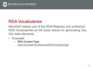11
RDA Vocabularies
MarcEdit makes use of the RDA Registry and published
RDA Vocabularies as the base values for generating 33x,
34x data elements.
• Example:
• RDA Content Type:
http://rdvocab.info/termList/RDAContentType
 