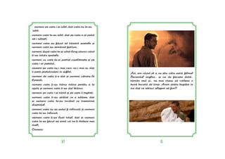 10 11
Azi, am v[zut pt a nu =tiu câta oar[, filmul
Pacientul englez... =i ca de fiecare dat[...
r[mân mut =i... nu mai vreau s[ vorbesc o
bun[ bucat[ de timp. Avem atâta bog[ie în
noi dar ce s[raci alegem s[ fim!!!
oameni pe care i-ai iubit, dar care nu te-au
iubit;
oameni care te-au iubit, dar pe care n-ai putut
s[-i iube=ti;
oameni care au f[cut s[ r[sar[ soarele =i
oameni care au sem[nat furtuni,
oameni dup[ care te-ai uitat lung atunci când
i-au întors spatele,
oameni cu care te-ai purtat copil[re=te =i pe
care i-ai pierdut,
oameni pe care nu-i mai vezi, nu-i mai ai, dar
îi pori pretutindeni în suflet,
oameni de care i-e dor =i oameni c[rora le
lipse=ti,
oameni care i-au întins mâna pentru a te
ajuta =i oameni care i-au dat brânci,
oameni pe care i-ai r[nit =i pe care îi regrei,
oameni care i-au ar[tat ce e iubirea, dar
=i oameni care te-au înv[at ce înseamn[
dispreul,
oameni care nu au putut fi înlocuii =i oameni
care te-au înlocuit,
oameni care i-au luat totul, dar =i oameni
care te-au f[cut s[ simi c[ nu-i trebuie mai
mult,
Oameni.
 