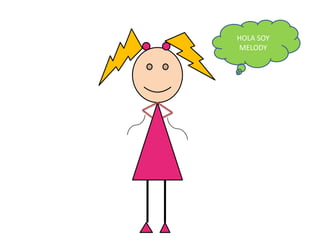 HOLA SOY
MELODY