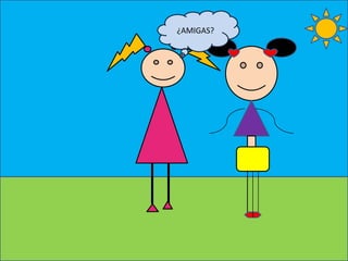 ¿AMIGAS?