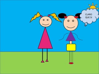 CLARO
QUE SI