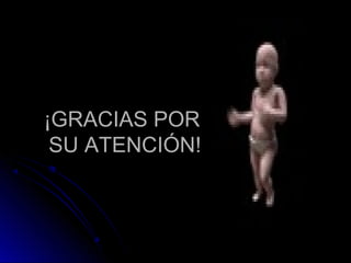 ¡GRACIAS POR¡GRACIAS POR
SU ATENCIÓN!SU ATENCIÓN!
 