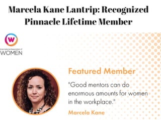 Marcela Kane Lantrip: Recognized
Pinnacle Lifetime Member
 