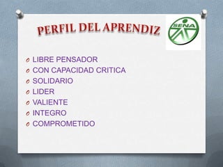 O LIBRE PENSADOR
O CON CAPACIDAD CRITICA
O SOLIDARIO
O LIDER
O VALIENTE
O INTEGRO
O COMPROMETIDO
 