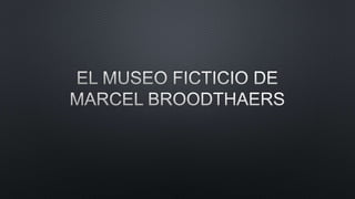 Marcel broodthaers