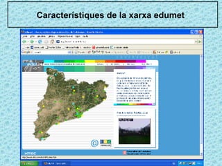 Característiques de la xarxa edumet 