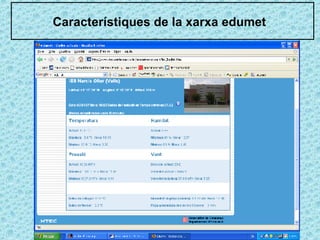 Característiques de la xarxa edumet 
