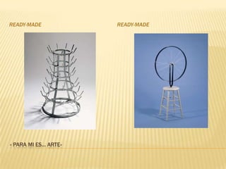 « Para mi es… arte»ready-madeready-made